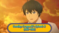 Goodbye Dragon life Episode 2 [ENG-SUB]