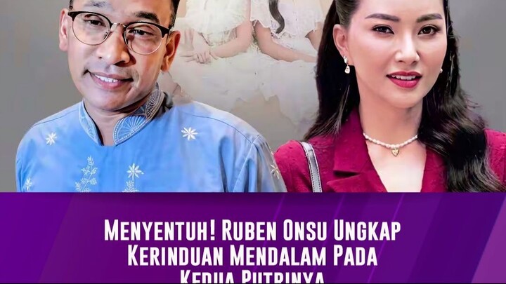 Ruben Onsu Ungkap Kerinduan Mendalam pada Kedua Putrinya.