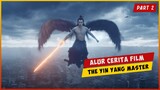 ALUR CERITA FILM THE YIN YANG MASTER  (PART 2)