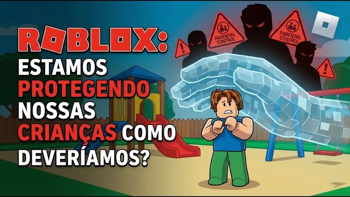 ROBLOX: estamos protegendo nossas crianças como deveríamos ?