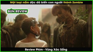 Một loại nấm độc biến toàn bộ con người thành Zombie  - REVIEW PHIM: VÙNG XÁC SỐNG || BÚN REVIEW