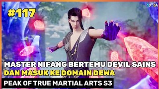 PEMILIHAN MASUK DOMAIN DEWA ‼️🔥- ALUR CERITA DONGHUA PEAK OF TRUE MARTIAL ARTS EPS 117 S3