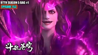 BTTH SEASON 5 EPISODE 153 SUB INDO - XIAO YAN RINTANGAN KEMATIAN MAKAM LELUHUR KUNO