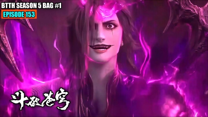 BTTH SEASON 5 EPISODE 153 SUB INDO - XIAO YAN RINTANGAN KEMATIAN MAKAM LELUHUR KUNO