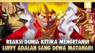 OP 1047+ Pria Paling Diincar Diseluruh dunia!! Reaksi Dunia Ketika Mengetahui Luffy Dewa Matahari