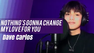 Nothing's Gonna Change My Love For You - Dave Carlos (Cover)