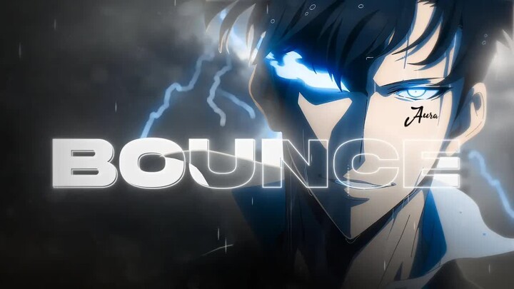 Solo Leveling「AMV」BOUNCE!