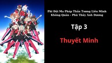 Thuyết Minh Phi Đội Ma Pháp Thần Tượng Liên Minh Không Quân - Phù Thủy Ánh Dương Tập 3