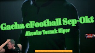 ⚽Gacha eFootball 2023 Sep/Okt - Akunku Ternak Kiper🧤