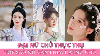 TOP Mỹ nhân Hoa Ngữ đóng phim ĐẠI NỮ CHỦ hay nhất| China Film Stars