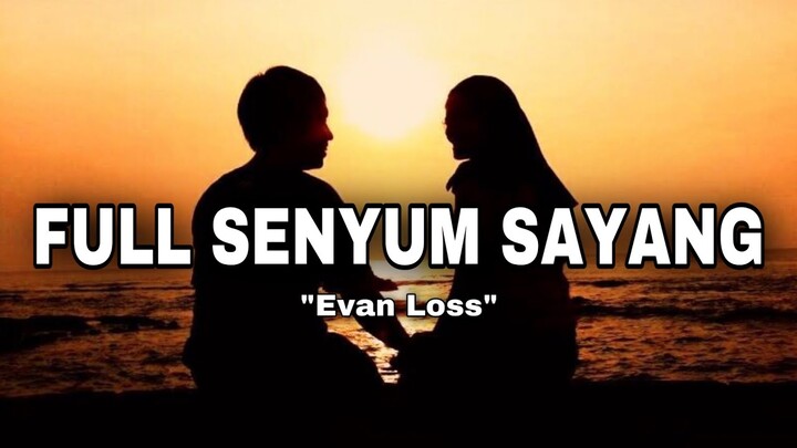 LIRIK FULL SENYUM SAYANG - EVAN LOSS | mbok yo sing full senyum sayang ben aku semangat berjuang