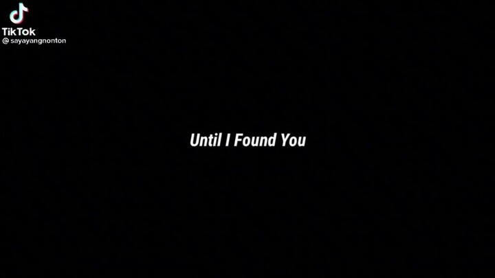 until i found you (video not mine)