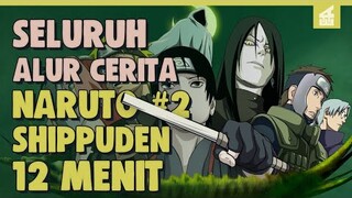 SELURUH ALUR CERITA NARUTO SHIPPUDEN PART 2 HANYA 11 MENIT || Akhir Yang Sia Sia