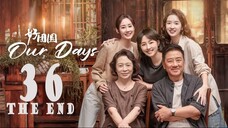 EP36 Our Days Finale