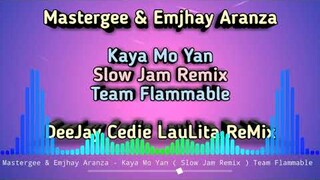 KAYA MO YAN ( SLOW JAM REMIX ) CEDIE LAULITA | TEAM FLAMMABLE