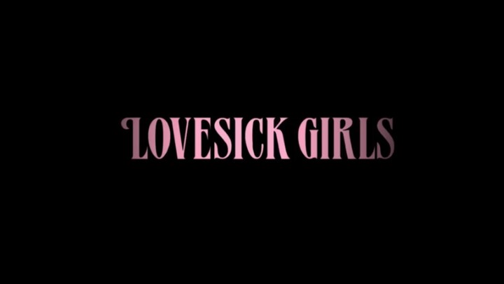 BLACKPINK - Lovesick Girls  绝版MV