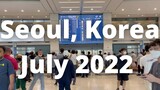 Traveling to Seoul, South Korea (July 2022) - Tips, suggestions and things to prepare