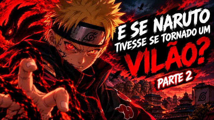 🔥 E SE NARUTO TIVESSE SE TORNADO UM VILÃO? — PARTE 2🍥#AnimeShorts #WhatIf #Otaku