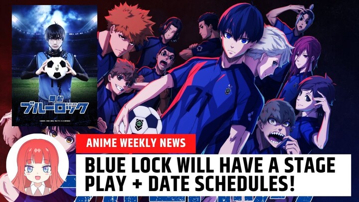 BLUE LOCK MAY STAGE PLAY?? + DATE SCHEDULES • Anime Weekly News •