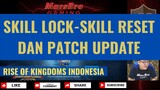 SKILL LOCK, SKILL RESET DAN UPDATE PATCH TERBARU [ RISE OF KINGDOMS INDONESIA ]