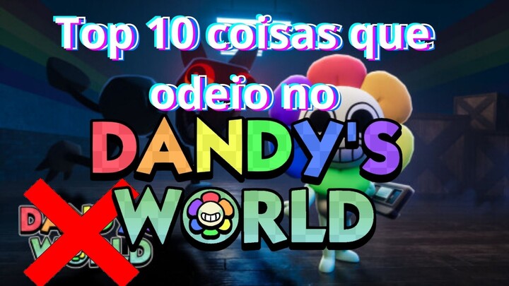 Top 10 coisas que odeio no Dandy's Word