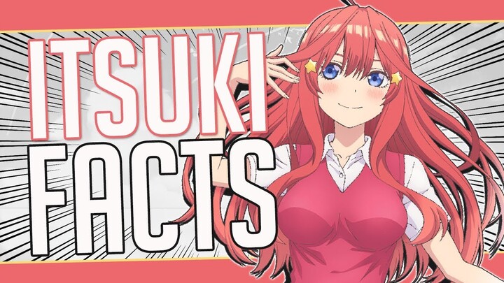 5 facts about Itsuki Nakano - The Quintessential Quintuplets/5 Tōbun no Hanayome