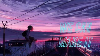 WE CAN MAKE IT