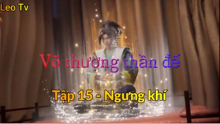 Võ thượng thần đế _ Tập 15 - Ngưng khí