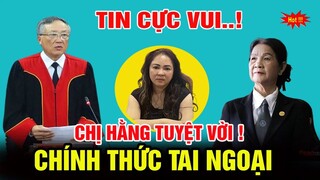 🌞Tin Vui : Chi Phương Hằng Quá TUYỆT Vời...Chính Thức Tại Ngoại