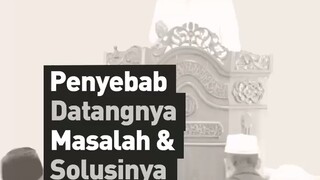 Penyebab datangnya masalah dan solusi