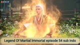 Legend Of Martial Immortal episode 54 sub indo