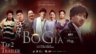 BỐ GIÀ - TẬP 2 TRAILER | TRẤN THÀNH, NSND NGỌC GIÀU, LÊ GIANG, ANH ĐỨC, TUẤN TRẦN, UYỂN ÂN