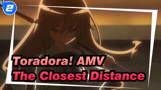 [Toradora! AMV] The Distance of Fist And Lip Is the Closest One Between You And Me_2