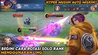 Hyper Musuh Auto Miskin!! BEGINI CARA ROTASI SOLO RANK MENGGUNAKAN LING | TOP GLOBAL LING - MLBB