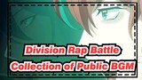 Division Rap Battle| Collection of Public BGM （Complete Version ）_D