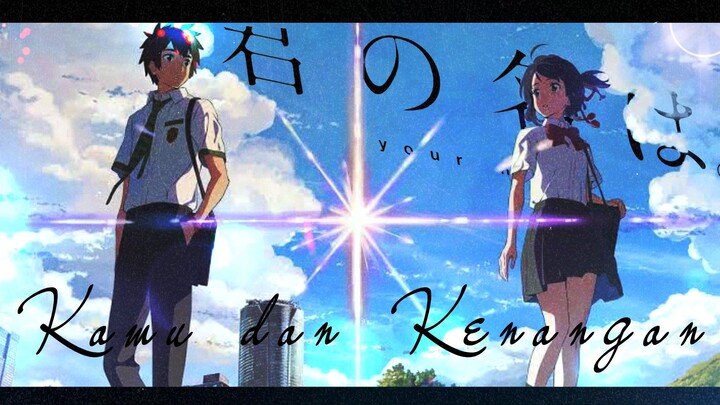 『Kamu Dan Kenangan🌸❤️』Your Name [AMVEDIT/FEEL] 4K