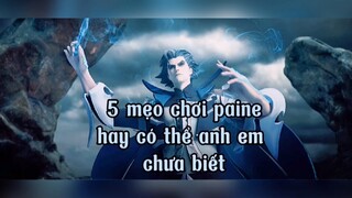 5 mẹo chơi Paine hayyy 🥰  #gamehaynhat