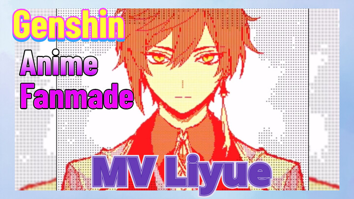 [Genshin, Anime Fanmade] MV Liyue