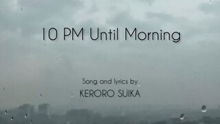 🦦 10 PM Until Morning - Keroro Suika