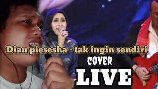 Dian piesesha - tak ingin sendiri (live) cover by Bahtiar Rifa