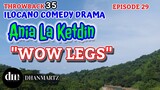 ILOCANO COMEDY DRAMA | WOW LEGS | ANIA LA KETDIN 29 | THROWBACK 35