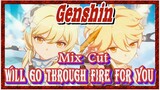 [Genshin  Mix Cut]  I will go through fire for you