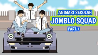 JOMBLO SQUAD PART 3 - ANIMASI SEKOLAH