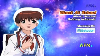 Promosi Ghost at School [Ghost Stories] Dubbing Indonesia