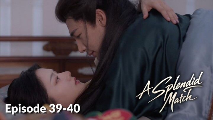 A Splendid Match Episode 39-40 Subtitle Bahasa Indonesia