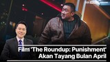 “Film 'The Roundup: Punishment' Akan Tayang di Bioskop Bulan April”