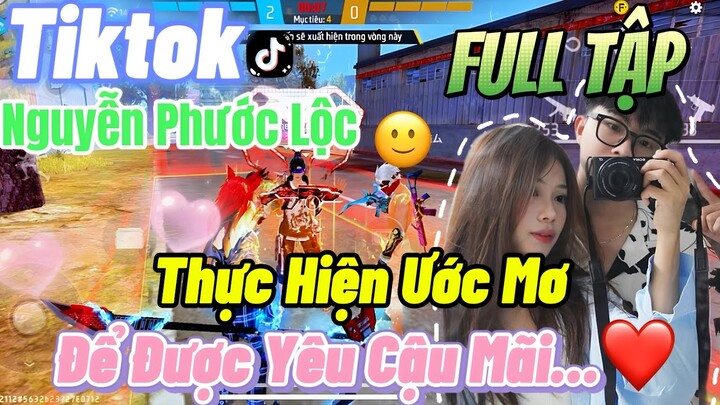 Tik Tok Free Fire | Phim ngắn:'' Thực Hiện Ước Mơ để được yêu cậu mãi 'FULL Tập | Phước Lộc Gaming