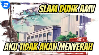 Aku Tidak Akan Menyerah, Meski Jika Dunia Akan Berakhir | Slam Dunk_2