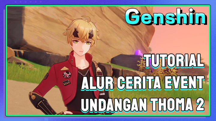 [Genshin, Tutorial] Alur cerita event undangan Thoma 2