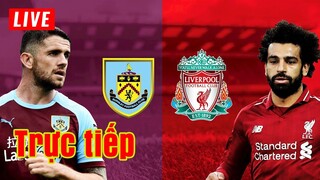 🔴 Trực tiếp Burnley vs Liverpool | Vòng 25 Premier League